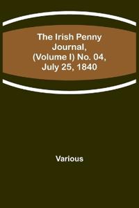 The Irish Penny Journal, (Volume I) No. 04, July 25, 1840