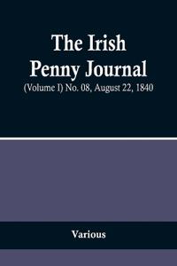 The Irish Penny Journal, (Volume I) No. 08, August 22, 1840