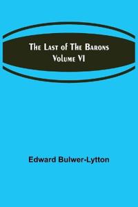 The Last of the Barons Volume VI