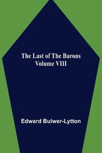 The Last of the Barons Volume VIII