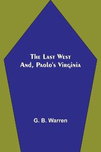 The Last West; and, Paolo's Virginia