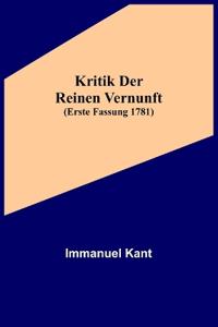 Kritik der reinen Vernunft (Erste Fassung 1781)