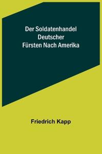 Der Soldatenhandel deutscher Fürsten nach Amerika