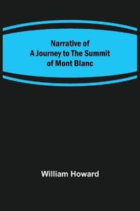 Bokomslag för "Narrative of a Journey to the Summit of Mont Blanc"
