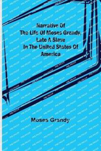 Bokomslag för "Narrative of the Life of Moses Grandy, Late a Slave in the United States of America"