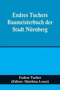 Bokomslag för "Endres Tuchers Baumeisterbuch der Stadt Nürnberg"