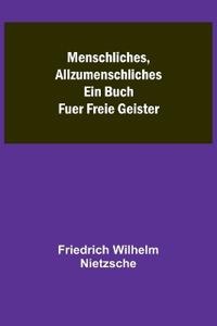 Menschliches, Allzumenschliches