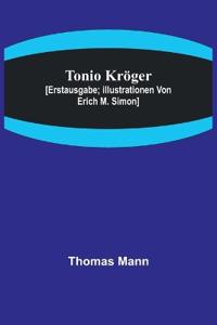 Tonio Kröger; [Erstausgabe; Illustrationen von Erich M. Simon]