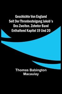 Geschichte von England seit der Thronbesteigung Jakob's des Zweiten. Zehnter Band