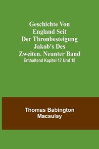 Geschichte von England seit der Thronbesteigung Jakob's des Zweiten. Neunter Band