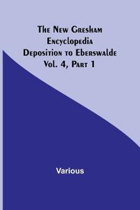 The New Gresham Encyclopedia. Deposition to Eberswalde; Vol. 4, Part 1