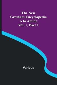 The New Gresham Encyclopedia. A to Amide; Vol. 1 Part 1