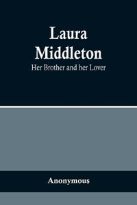 Laura Middleton; Her Brother and her Lover