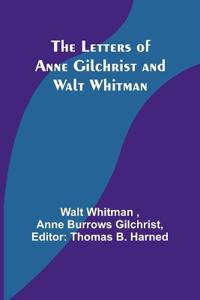 Bokomslag för "The Letters of Anne Gilchrist and Walt Whitman"
