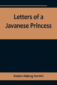 Letters of a Javanese Princess