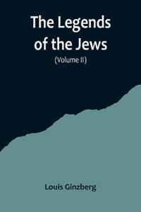 The Legends of the Jews( Volume II)