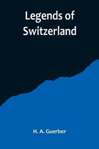 Legends of Switzerland