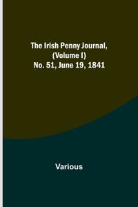 The Irish Penny Journal, (Volume I) No. 51, June 19, 1841