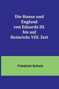 Bokomslag för "Die Hanse und England von Eduards III. bis auf Heinrichs VIII. Zeit"