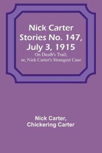 Nick Carter Stories No. 147, July 3, 1915
