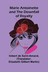Kirjan kansi "Marie Antoinette and the Downfall of Royalty"