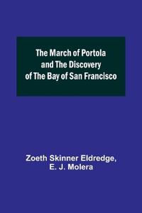 The March of Portola and the Discovery of the Bay of San Francisco