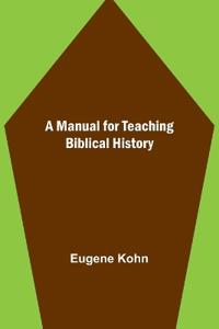 A Manual for Teaching Biblical History