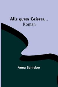 Alle guten Geister...