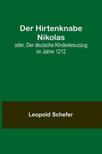Der Hirtenknabe Nikolas; oder, Der deutsche Kinderkreuzzug im Jahre 1212