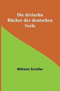 Die dreizehn Bücher der deutschen Seele