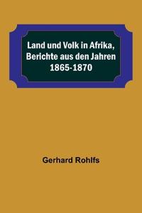 Land und Volk in Afrika, Berichte aus den Jahren 1865-1870