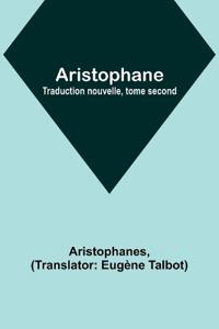 Aristophane; Traduction nouvelle, tome second