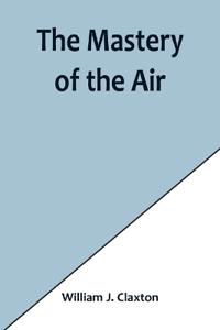 The Mastery of the Air