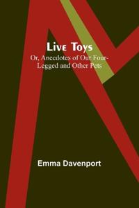 Kirjan kansi "Live Toys; Or, Anecdotes of Our Four-Legged and Other Pets"