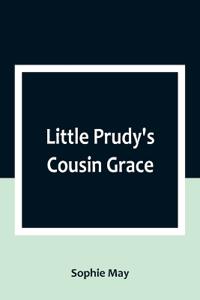 Little Prudy's Cousin Grace