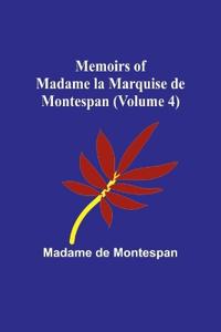 Memoirs of Madame la Marquise de Montespan (Volume 4)