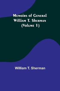 Memoirs of General William T. Sherman (Volume 1)