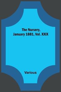 The Nursery, January 1881, Vol. XXIX