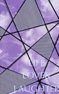 Life Love & Laughter.