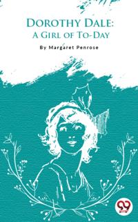 Dorothy Dale: A Girl Of To-Day