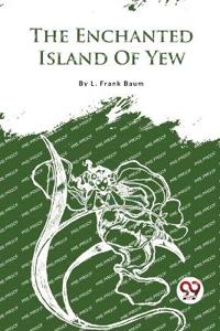 The Enchanted Island of Yew