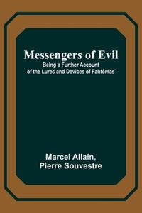 Messengers of Evil; Being a Further Account of the Lures and Devices of Fantômas