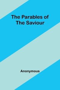 The Parables of the Saviour
