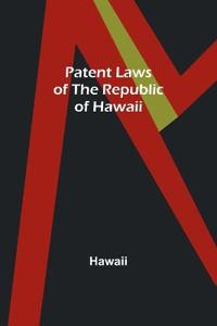 Bokomslag för "Patent Laws of the Republic of Hawaii"