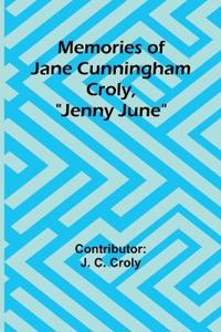 Memories of Jane Cunningham Croly, "Jenny June"