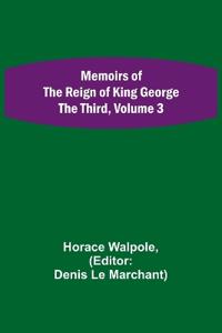 Memoirs of the Reign of King George the Third, Volume 3
