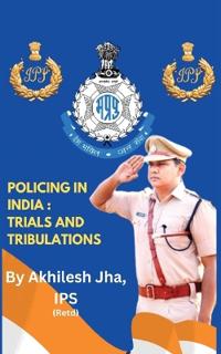 Policing in India Trials and Tribulations
