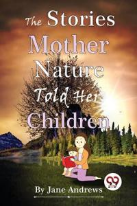 Bokomslag för "The Stories Mother Nature Told Her Children"