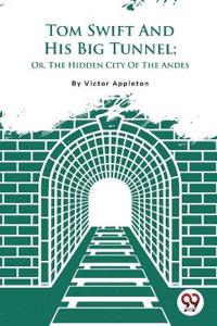 Tom Swift and His Big Tunnel