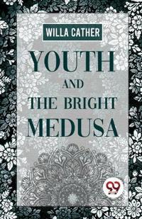 Bokomslag for "YOUTH AND THE BRIGHT MEDUSA"